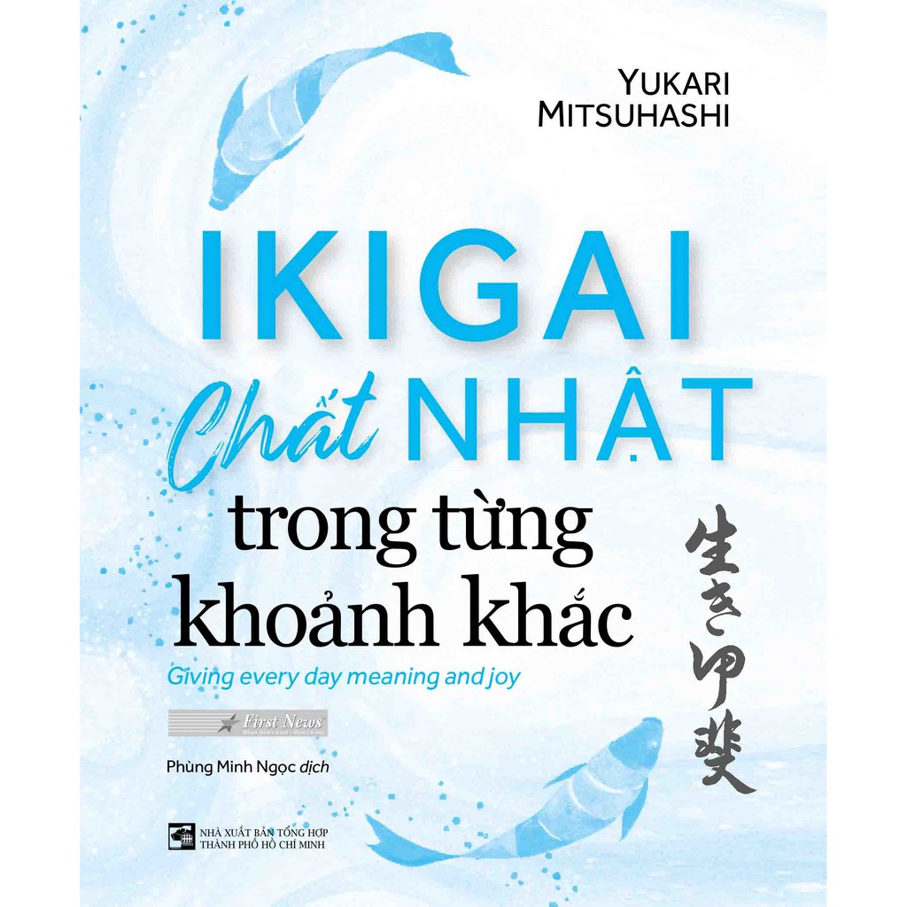 Sách - Ikigai - Chất Nhật Trong Từng Khoảnh Khắc