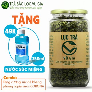 Lục Trà Nguyên Chất Bảo Lộc Vũ Gia (200gr/hũ) + Tặng Nước Súc Miệng Lestoral 250ml - Điều trị bệnh đau dạ dày