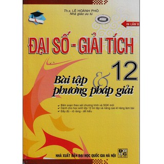 Bài Tập & Phương Pháp Giải Đại Số - Giải Tích (Lớp 10, 11, 12)