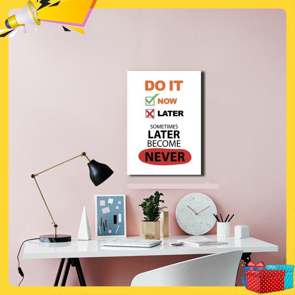 Tranh canvas "Do it Now, sometimes Later become Never" – W004