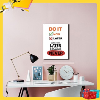 Tranh canvas "Do it Now, sometimes Later become Never" – W004