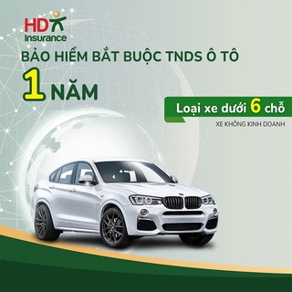 [TOÀN QUỐC] [E - Voucher] Bảo hiểm TNDS bắt buộc ô tô không kinh doanh dưới 6 chỗ HD Insurance - 1 năm