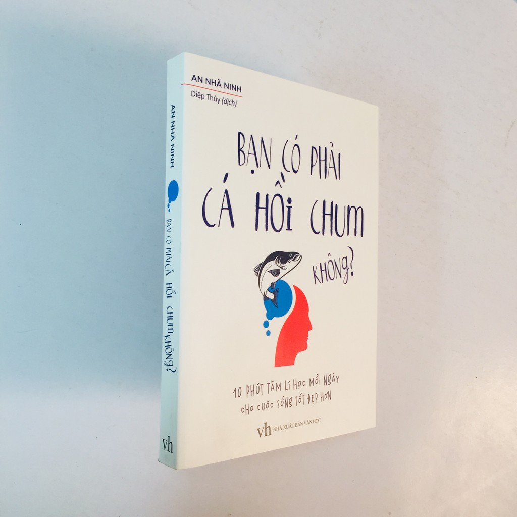 Sách - Bạn Có Phải Là Cá Hồi Chum Không? - 10 Phút Tâm Lí Học Mỗi Ngày Cho Cuộc Sống Tốt Đẹp Hơn