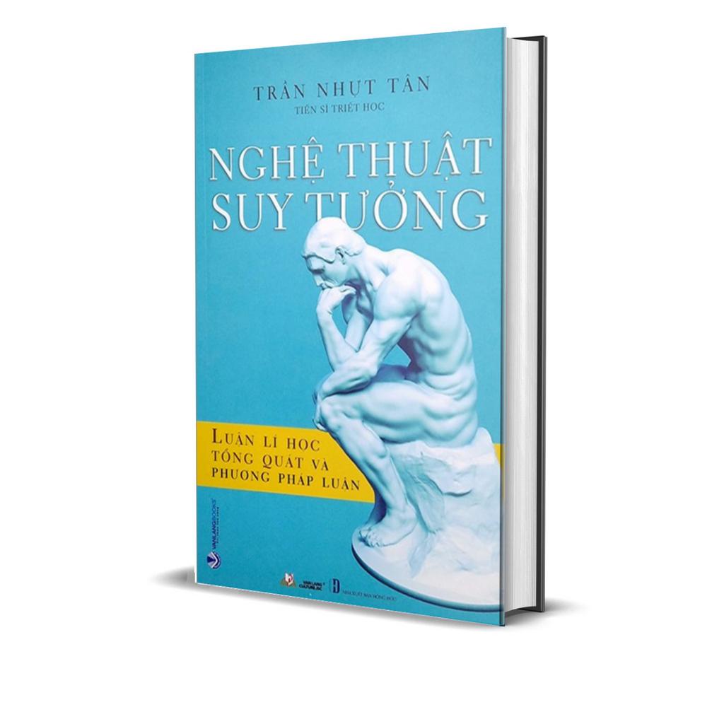 Sách - Nghệ Thuật Suy Tưởng - Luận Lí Học Tổng Quát Và Phương Pháp Luận