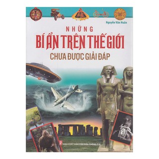 Sách - Những Bí Ẩn Trên Thế Giới Chưa Được Giải Đáp (Bìa Mềm)