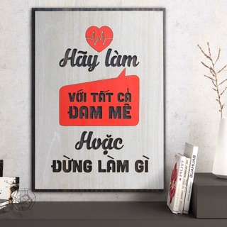 [Hãy làm với tất cả đam mê hoặc đừng làm gì] Tranh treo tường Gỗ trang trí phòng tạo động lực, Mẫu VIAN30.