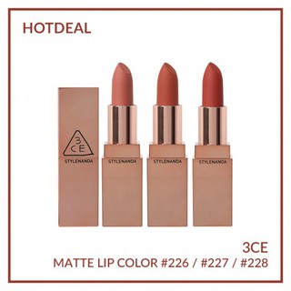 (HÀNG CÓ SẴN) SON 3CE MATTE LIP COLOR #226 / #227 / #228