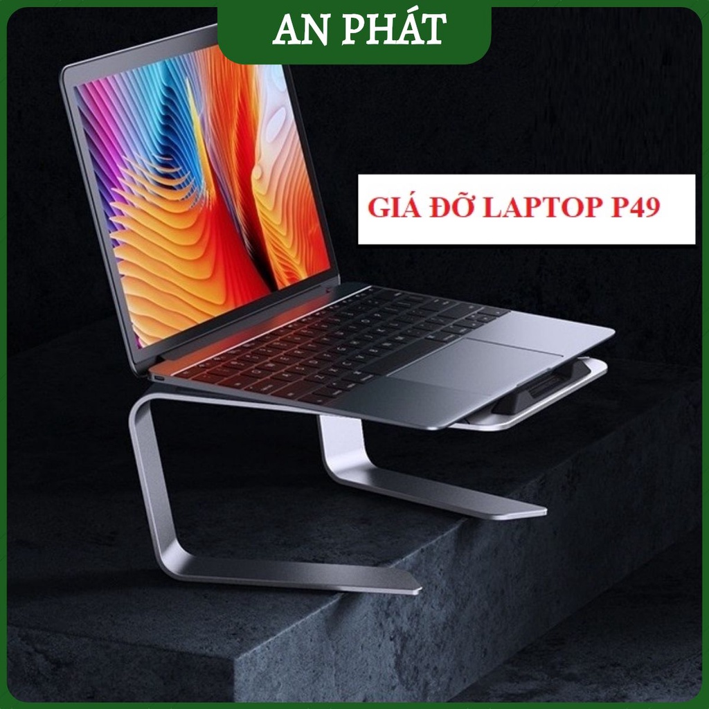 Giá đỡ laptop macbook nhôm cao cấp P49, P43  nâng cao hỗ trợ tản nhiệt cho máy tính xách tay 11 inch - 16 inch