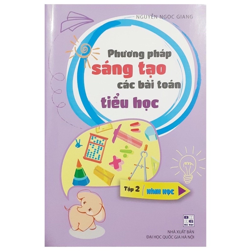 Sách - Phương Pháp Sáng Tạo Các Bài Toán Tiểu Học (Tập 2 - Hình Học)