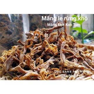 Măng le rừng khô đặc sản Măng Đen