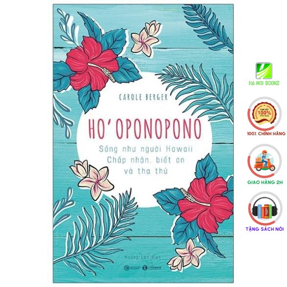 Sách - Ho’oponopono: Sống Như Người Hawaii - Chấp Nhận, Biết Ơn Và Tha Thứ