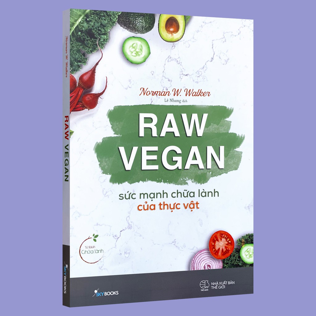 Sách - Raw Vegan – Sức Mạnh Chữa Lành Của Thực Vật (Kèm bookmark) - Norman W.Walker - Thanh Hà Books HCM