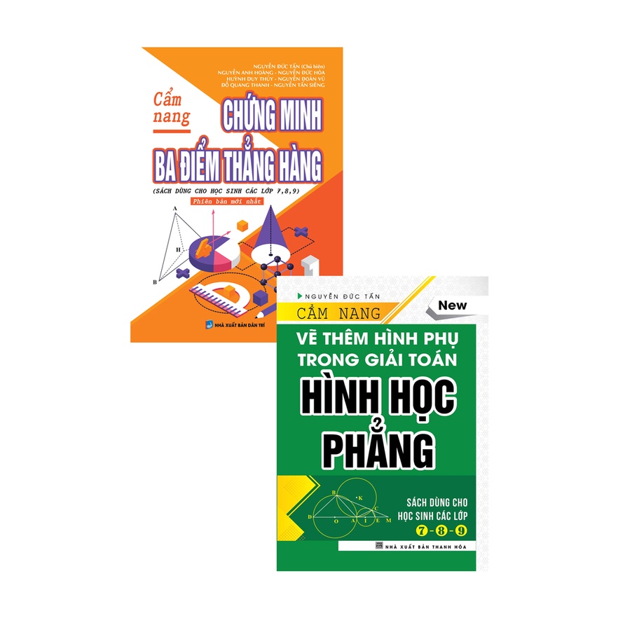 Sách - Combo Cẩm Nang Chứng Minh Ba Điểm Thẳng Hàng , Cẩm Nang Vẽ Thêm Hình Phụ Trong Giải Toán Hình Học Phẳng