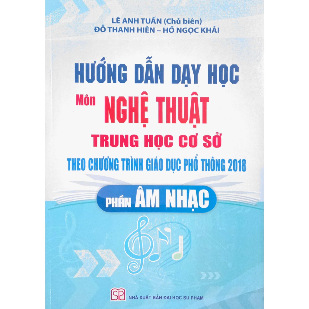 Sách - Hướng dẫn dạy học Môn Nghệ Thuật THCS - Phần Âm Nhạc (Theo chương trình Giáo dục phổ thông 2018)