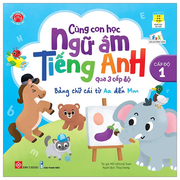 Sách Cùng Con Học Ngữ Âm Tiếng Anh Qua 3 Cấp Độ - Bảng Chữ Cái Từ Aa Đến Mm