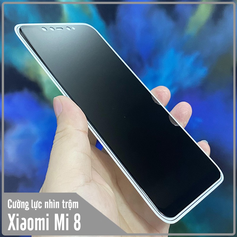 Kính cường lực cho Xiaomi Mi 8 chống nhìn trộm full viền đen