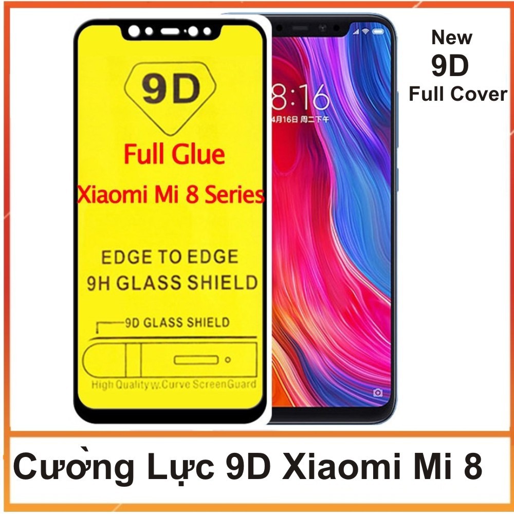 Cường lực Full màn Xiaomi Mi 8 / Mi 8 se / Mi 8 pro / Mi 8 Lite full keo thế hệ mới