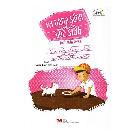 Sách - Kỹ năng sống dành cho học sinh - Biết trân trọng (Loài cây đắng nhất nhưng nở hoa thơm nhất)