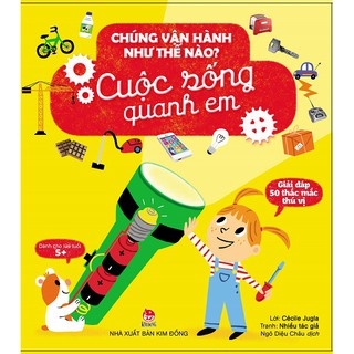 Chúng Vận Hành Như Thế Nào? Cuộc Sống Quanh Em