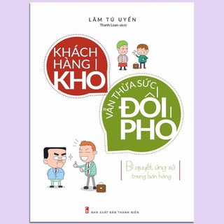 Sách - Khách hàng khó vẫn thừa sức đối phó - Bí quyết ứng xử trong bán hàng