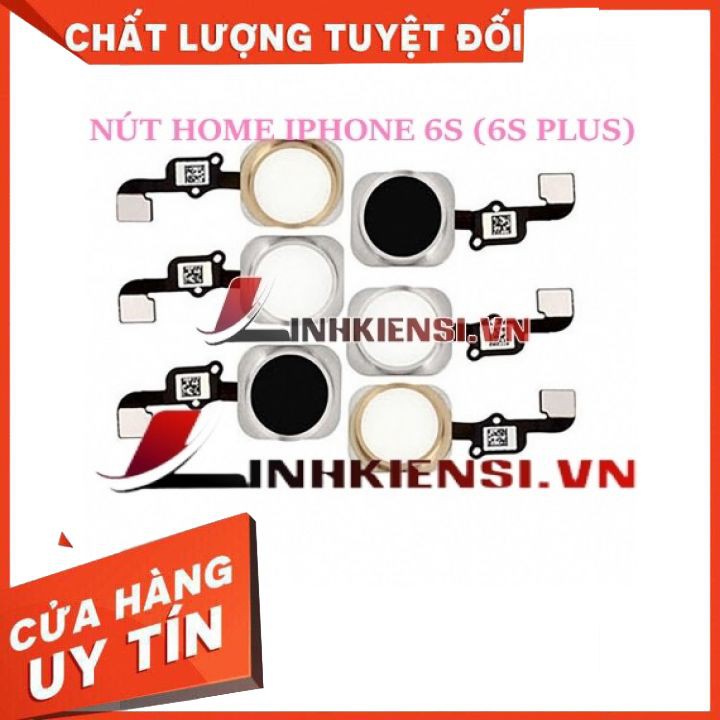 NÚT HOME IPHONE 6S (6S PLUS)⚡GIÁ GỐC TỤT QUẦN⚡ NÚT HOME ZIN, CHẤT LƯỢNG CAO, SIÊU NHẠY