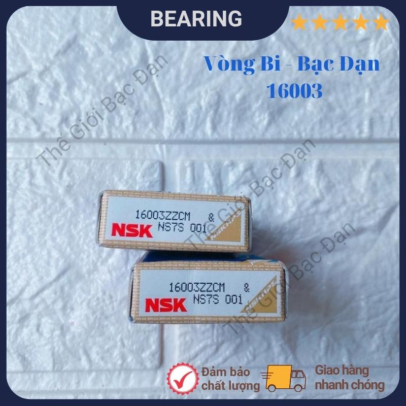 Vòng bi bạc đạn NSK 16002 16003 ZZCM - hàng đẹp - chất lượng cao - Thế Giới Bạc Đạn
