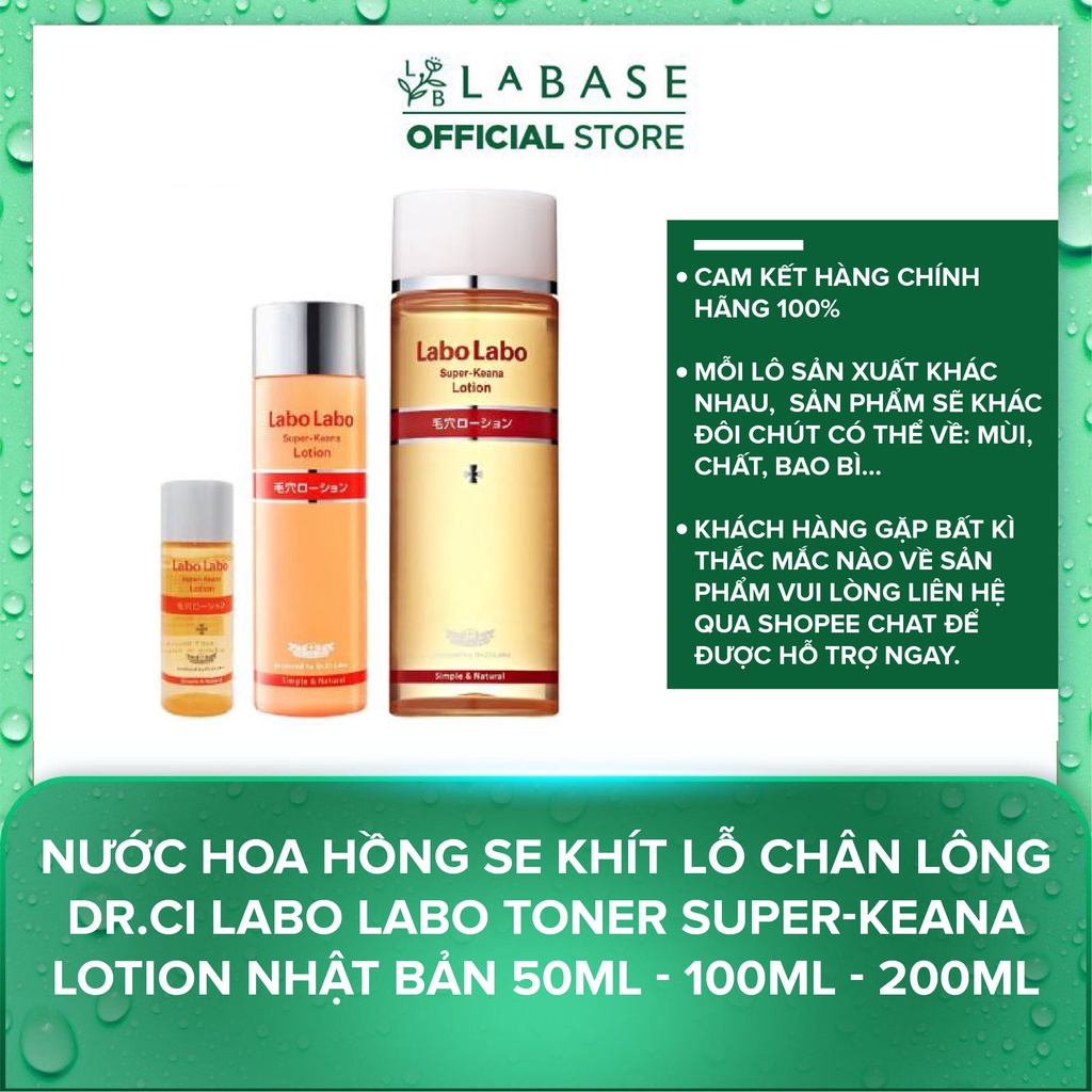 Nước Hoa Hồng se khít lỗ chân lông Dr.Ci Labo Labo Toner Super-Keana Lotion Nhật Bản 50ml - 100ml - 200ml Date 2023