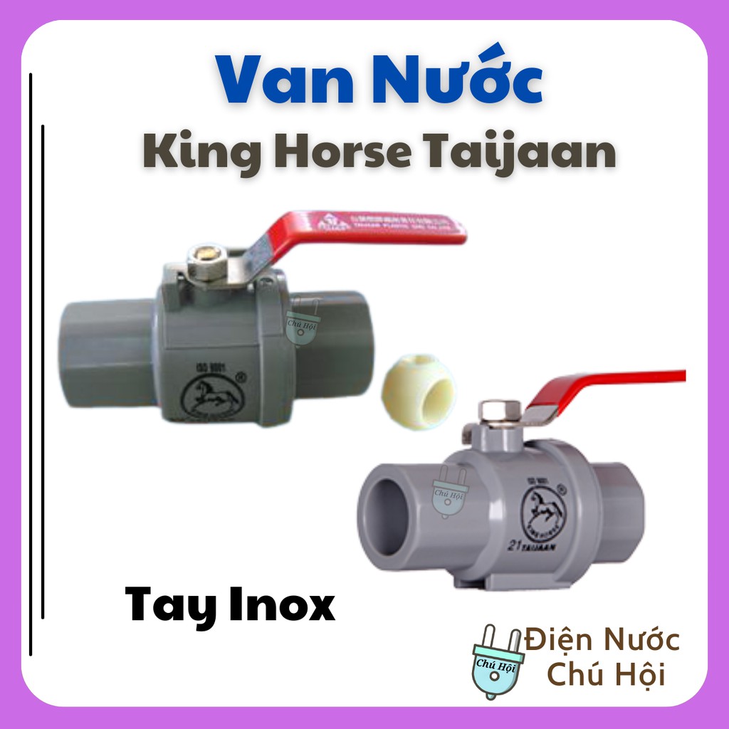 Van Nhựa PVC Tay Inox - Cầu Xi phi 21 27 Taijaan King Horse Điện nước chú Hội