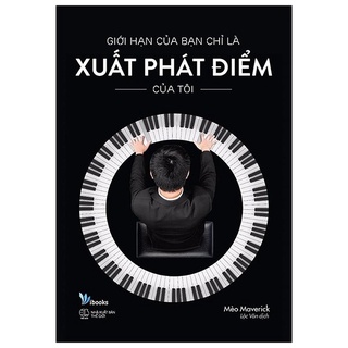 Sách - giới hạn của bạn chỉ là xuất phát điểm của tôi