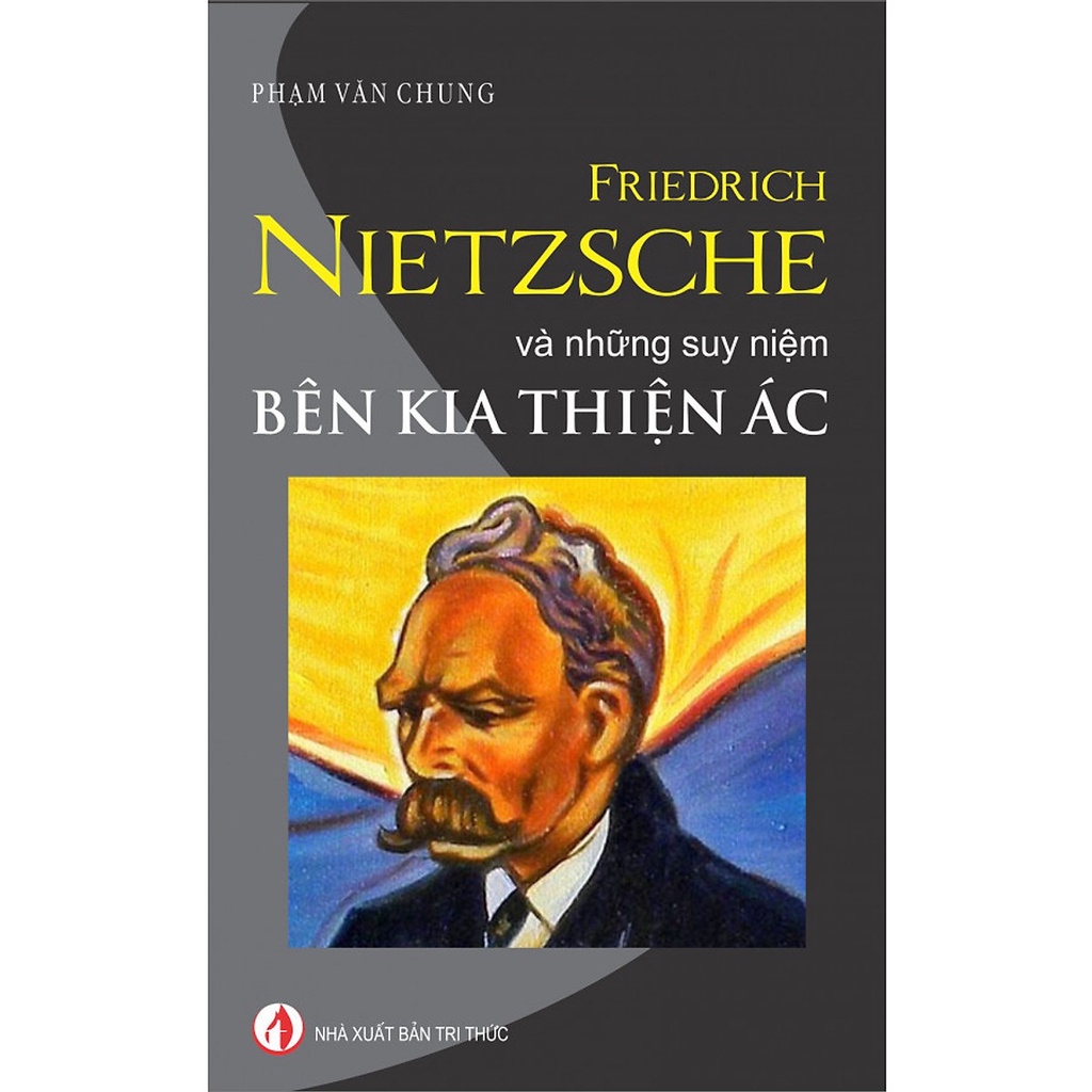 Sách - Friedrich Nietzsche ­Và Những Suy Niệm Bên Kia Thiện Ác