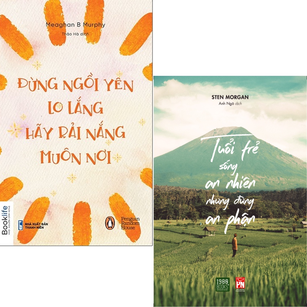 Combo 2 cuốn sách : Tuổi trẻ an nhiên đừng an phận + Đừng ngồi yên lo lắng hãy rải nắng muôn nơi