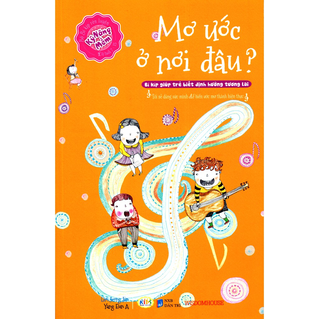 Sách - Bí kíp rèn luyện kỹ năng mềm từ 7-15 tuổi - Mơ Ước Ở Nơi Đâu