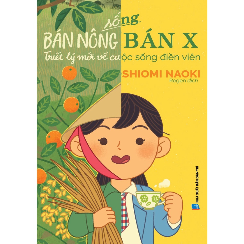 Sách Sống Bán Nông Bán X - Triết Lý Mới Về Cuộc Sống Điền Viên