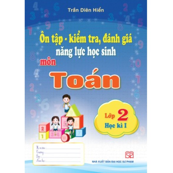 Sách - Ôn tập - kiểm tra, đánh giá năng lực học sinh môn Toán lớp 2 - Học lì 1 + học kì 2