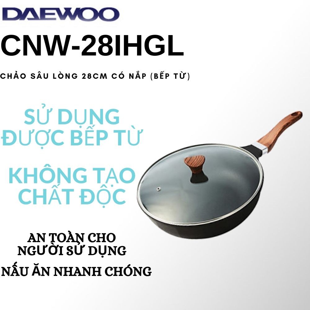 Chảo sâu lòng Daewoo Chefria có nấp kính size 28 CNW-28IHGL