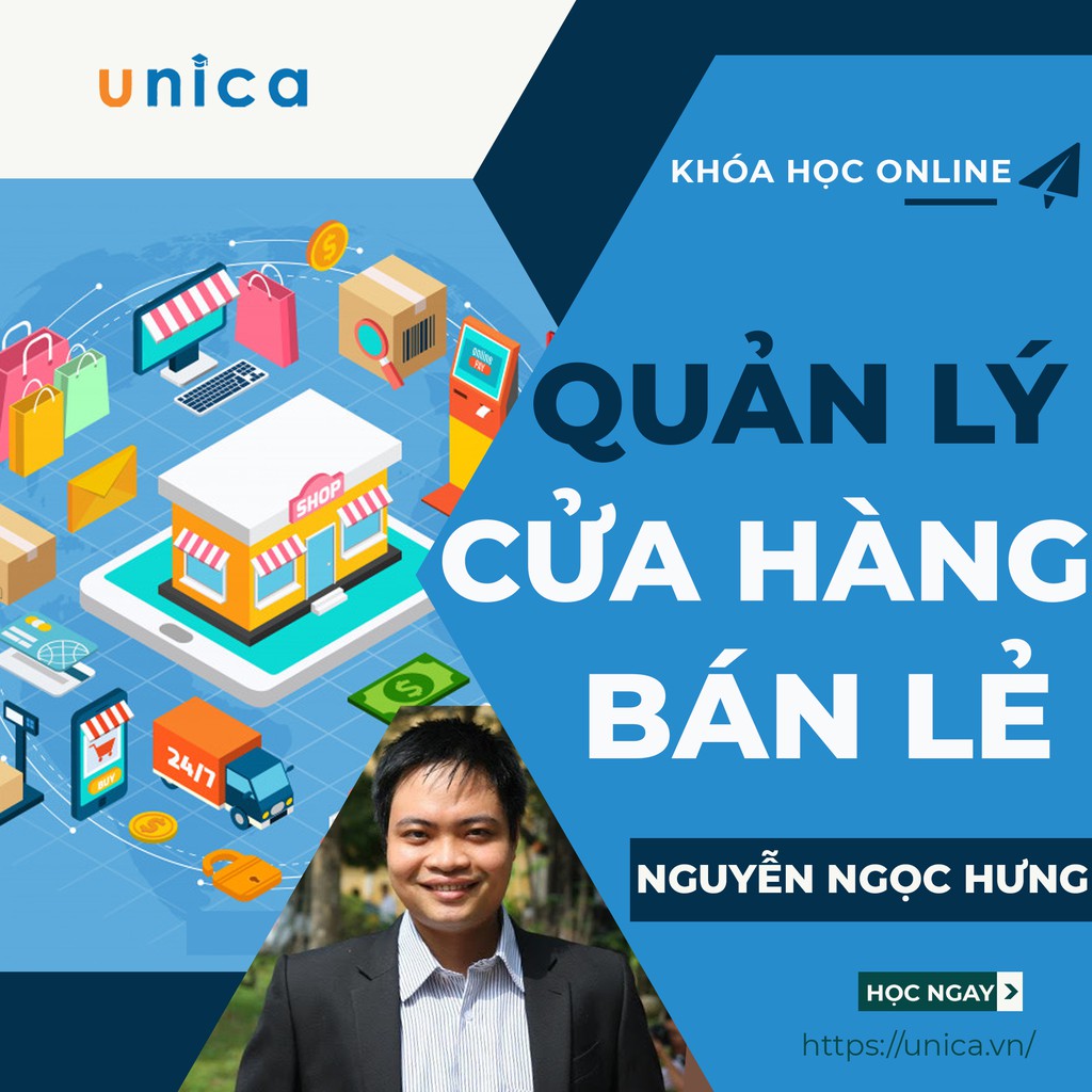 FULL khóa học KINH DOANH - Kinh nghiệm Quản lý cửa hàng bán lẻ - UNICA.VN