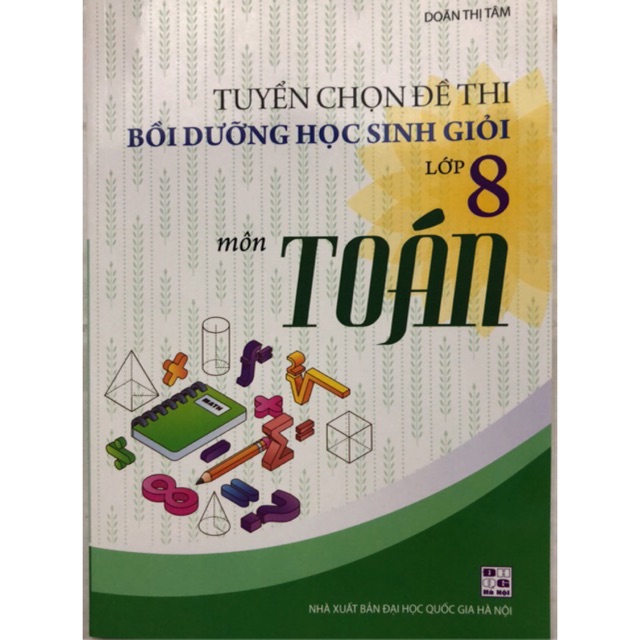 Sách - Tuyển chọn Đề thi bồi dưỡng học sinh giỏi Lớp 8 môn Toán