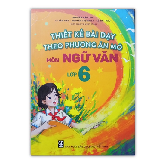 Sách - Thiết kế bài dạy theo phương án mở Môn Ngữ Văn Lớp 6