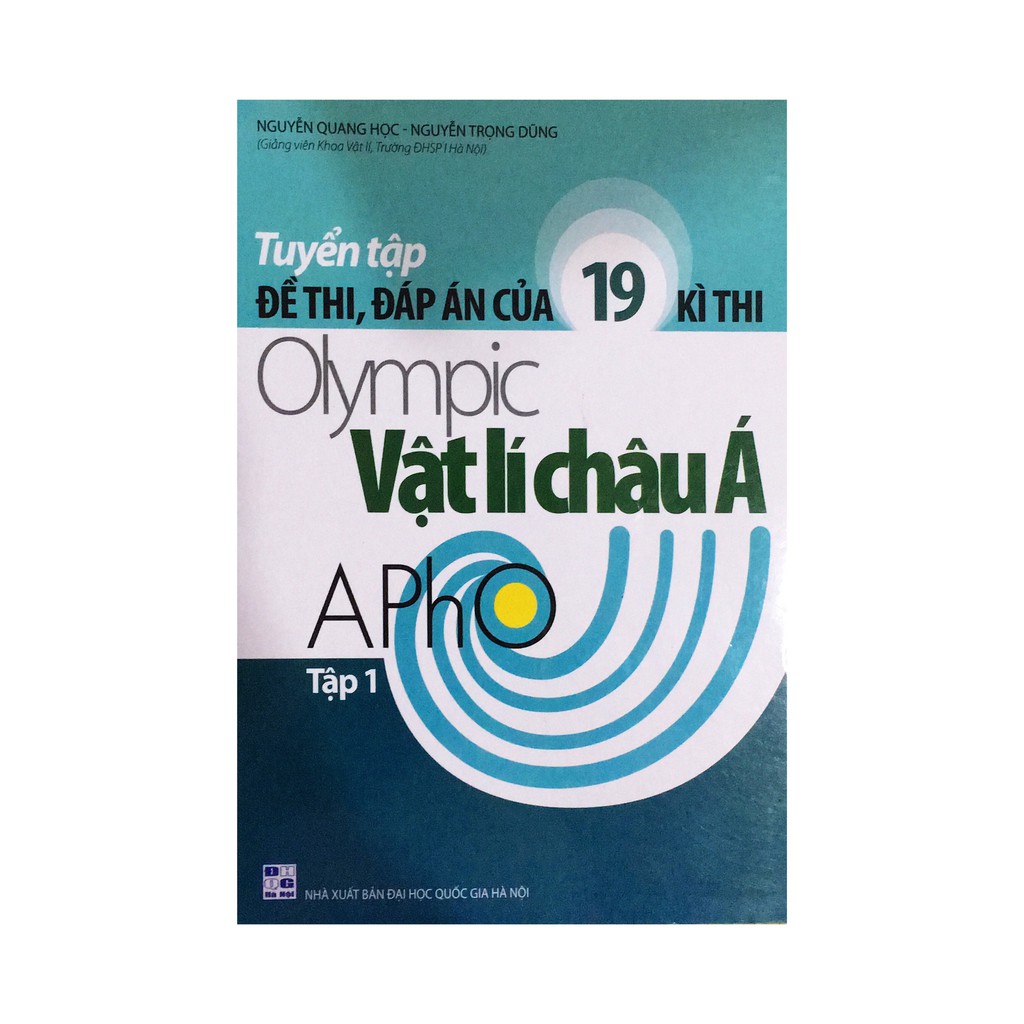 Sách - Tuyển tập đề thi, đáp án của 19 kì thi Olympic Vật Lí châu Á tập 1