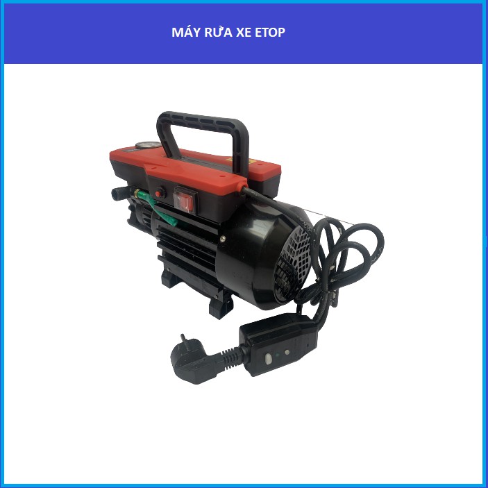 MÁY RỬA XE GIA ĐÌNH| MÁY RỬA XE CAO ÁP THÁI LAN ETOP XH-T2B 1800W CÓ ÁP CHỐNG GIẬT