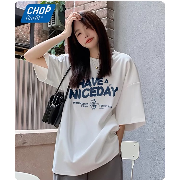 Áo Thun Tay Lỡ HAVE NICE DAY by CHÓP OUTFIT  Form Rộng Áo Phông Nam Nữ