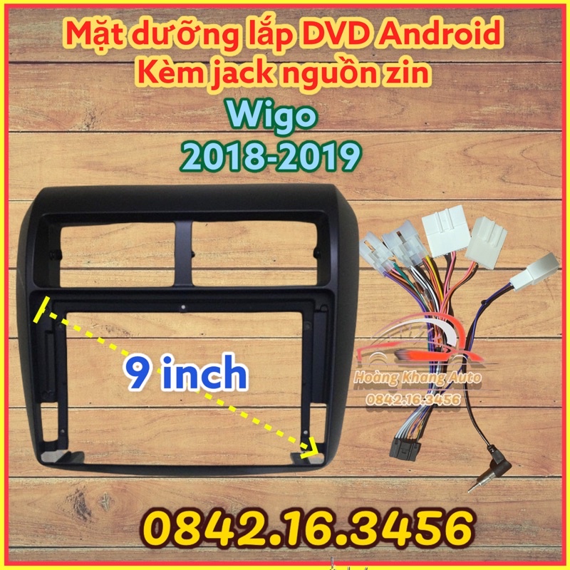 Mặt dưỡng Wigo 2018 - 2019, 9 inch kèm jack nguồn zin