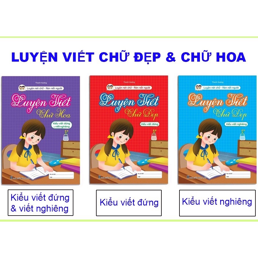 Sách - Bộ Vở Luyện Viết Chữ Đẹp - Chữ Hoa, Chữ đứng, Chữ nghiêng - Luyện nét chữ, rèn nết người (3 cuốn)