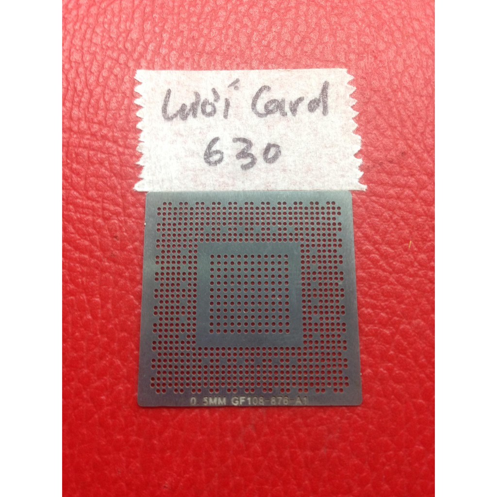 Lưới card màn hình 630 GF108-876-A1 GF108-300-A1