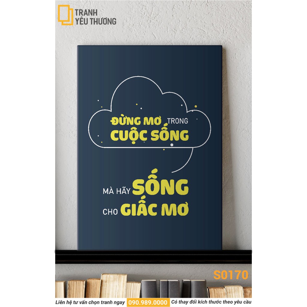 Tranh Văn Phòng tạo động lực - ĐỪNG MƠ TRONG CUỘC SỐNG MÀ HÃY SỐNG CHO GIẤC MƠ