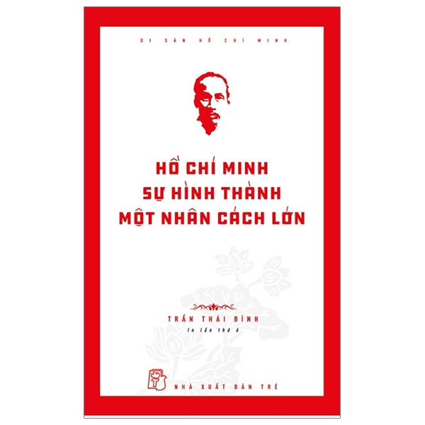 Sách - Di Sản Hồ Chí Minh - Hồ Chí Minh - Sự Hình Thành Một Nhân Cách Lớn (Tái Bản 2019)