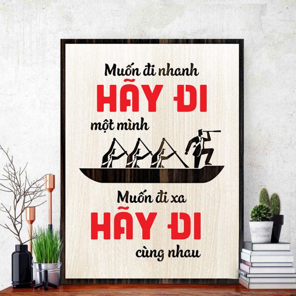 Tranh gỗ decor truyền cảm hứng "Muốn đi nhanh hãy đi một mình Muốn đi xa hãy đi cùng nhau"