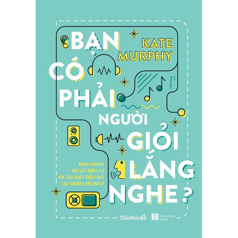 Sách - Bạn Có Phải Người Giỏi Lắng Nghe? - Tặng Kèm Bookmark (Số lượng có hạn)