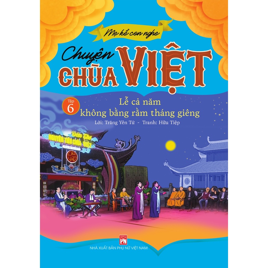 Sách - Mẹ Kể Con Nghe: Chuyện Chùa Việt - Tập 6 - Lễ Cả Năm Không Bằng Rằm Tháng Giêng