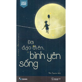 Sách - Đời Đảo Điên, Bình Yên Sống